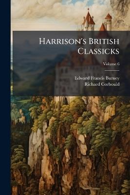 Harrison's British Classicks; Volume 6 - Edward Francis Burney,Richard Corbould - cover