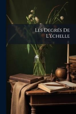 Les Degrés De L'échelle: Comment Tombent Les Femmes - Anonymous - cover