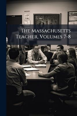 The Massachusetts Teacher, Volumes 7-8 - Anonymous - cover
