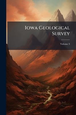 Iowa Geological Survey: Report; Volume 3 - Anonymous - cover