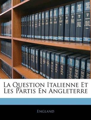 La Question Italienne Et Les Partis En Angleterre - England - cover