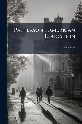 Patterson's American Education; Volume 59 - Anonymous - cover