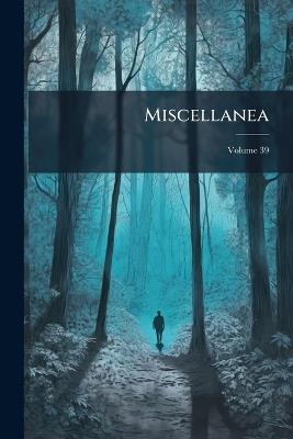 Miscellanea; Volume 39 - Anonymous - cover
