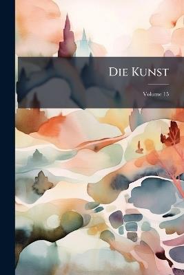 Die Kunst; Volume 15 - Anonymous - cover