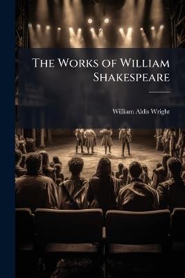 The Works of William Shakespeare: King Henry Vi. Pts. 1-3. King Richard Iii. King Henry VIII - William Aldis Wright - cover