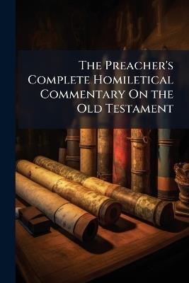 The Preacher's Complete Homiletical Commentary On the Old Testament: Judges / by J.P. Millar - Anonymous - cover