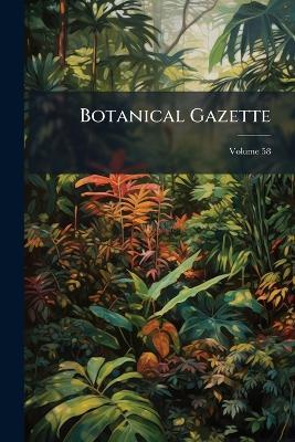 Botanical Gazette; Volume 58 - Anonymous - cover