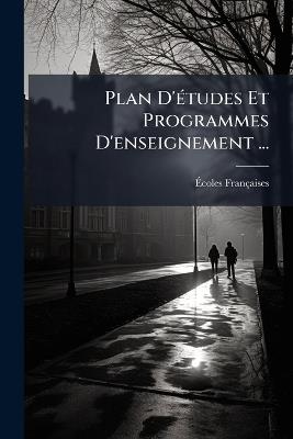 Plan D'études Et Programmes D'enseignement ... - Écoles Françaises - cover