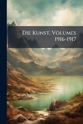 Die Kunst, Volumes 1916-1917 - Anonymous - cover
