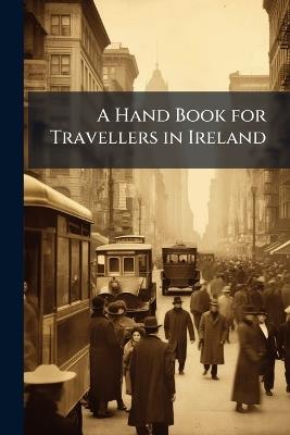 A Hand Book for Travellers in Ireland - Anonymous - cover