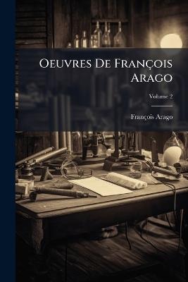 Oeuvres De François Arago; Volume 2 - François Arago - cover