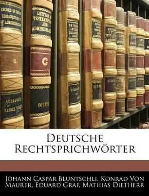 Deutsche Rechtsprichwörter - Johann Caspar Bluntschli,Konrad Von Maurer,Eduard Graf - cover
