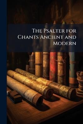 The Psalter for Chants Ancient and Modern - Anonymous - cover