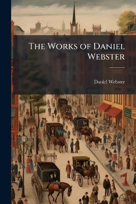 The Works of Daniel Webster: Speeches in Congress - Daniel Webster - cover