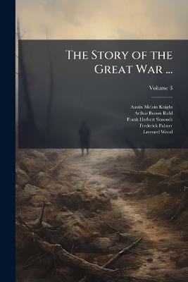 The Story of the Great War ...; Volume 3 - Austin Melvin Knight,Arthur Brown Ruhl,Frank Herbert Simonds - cover