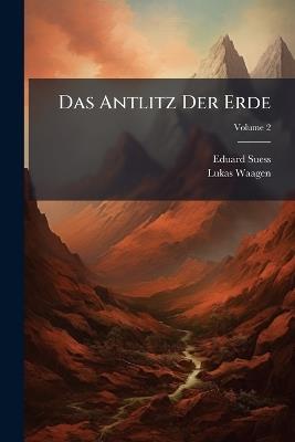 Das Antlitz Der Erde; Volume 2 - Eduard Suess,Lukas Waagen - cover