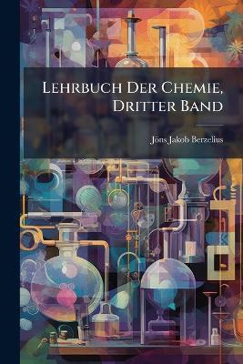 Lehrbuch Der Chemie, Dritter Band - Jöns Jakob Berzelius - cover