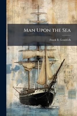 Man Upon the Sea - Frank B Goodrich - cover
