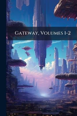 Gateway, Volumes 1-2 - Anonymous - cover