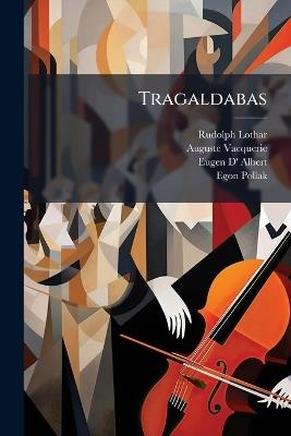 Tragaldabas: Komische Oper in Vier Aufzügen - Rudolph Lothar,Auguste Vacquerie,Eugen D' Albert - cover