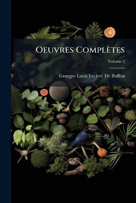 Oeuvres Complètes; Volume 1 - Georges Louis Leclerc De Buffon - cover