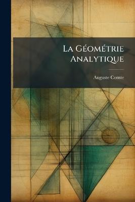 La Géométrie Analytique - Auguste Comte - cover