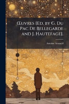 OEuvres [Ed. by G. Du Pac De Bellegarde and J. Hautefage]. - Antoine Arnauld - cover