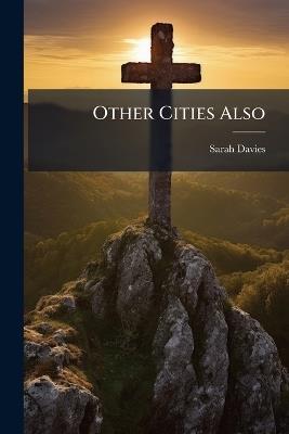 Other Cities Also: The Story of Mission Work in Dublin - Sarah Davies - cover