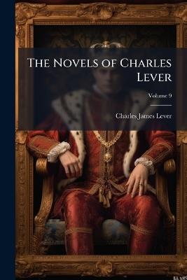 The Novels of Charles Lever; Volume 9 - Charles James Lever - cover