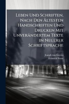 Leben Und Schriften, Nach Den Ältesten Handschriften Und Drucken Mit Unverändertem Texte in Neuerer Schriftsprache - Joseph Von Görres,Heinrich Seuse - cover