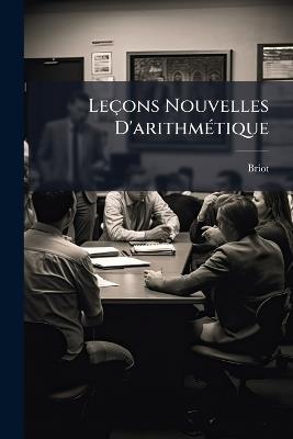 Leçons Nouvelles D'arithmétique - Briot - cover