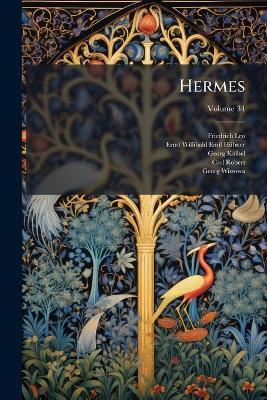 Hermes; Volume 34 - Friedrich Leo,Ernst Willibald Emil Hübner,Georg Kaibel - cover