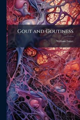 Gout and Goutiness - William Ewart - cover
