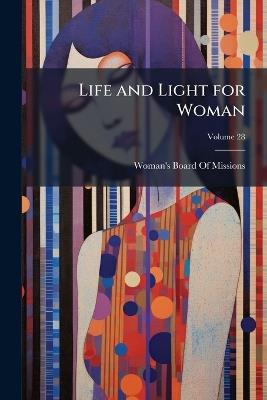 Life and Light for Woman; Volume 28 - cover
