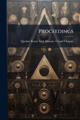 Proceedings - Quebec Royal Arch Masons Grand Chapter - cover