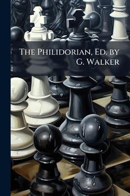 The Philidorian, Ed. by G. Walker - Anonymous - cover