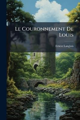Le Couronnement De Louis: Chanson De Geste - Ernest Langlois - cover