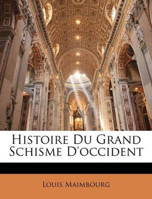 Histoire Du Grand Schisme D'occident - Louis Maimbourg - cover