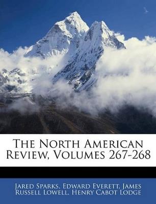 The North American Review, Volumes 267-268 - Henry Cabot Lodge,James Russell Lowell,Jared Sparks - cover