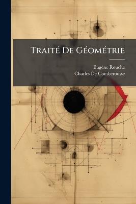 Traité De Géométrie - Eugène Rouché,Charles de Comberousse - cover