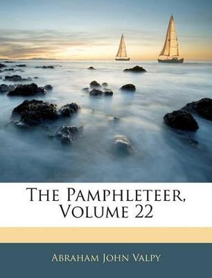 The Pamphleteer; Volume 22 - Abraham John Valpy - cover