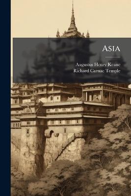 Asia - Augustus Henry Keane,Richard Carnac Temple - cover