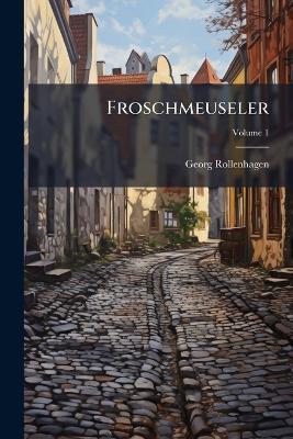 Froschmeuseler; Volume 1 - Georg Rollenhagen - cover