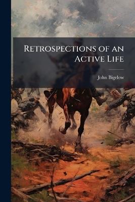 Retrospections of an Active Life: 1863-1865 - John Bigelow - cover
