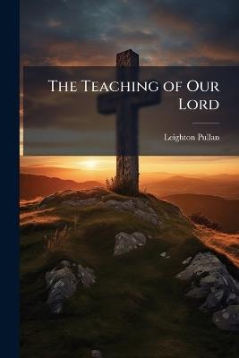 The Teaching of Our Lord - Leighton Pullan - cover
