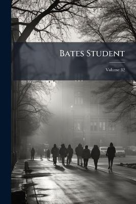 Bates Student; Volume 32 - Anonymous - cover