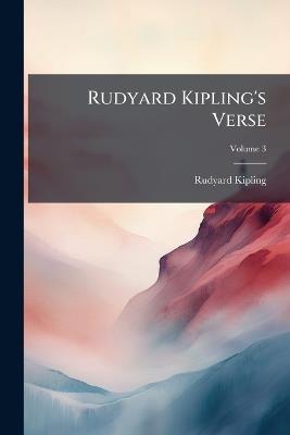 Rudyard Kipling's Verse; Volume 3 - Rudyard Kipling - cover