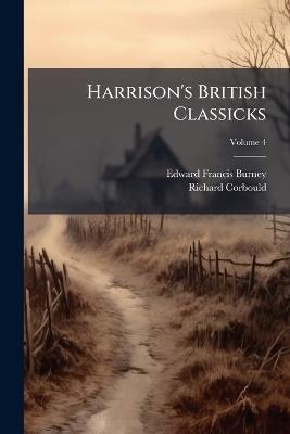 Harrison's British Classicks; Volume 4 - Edward Francis Burney,Richard Corbould - cover