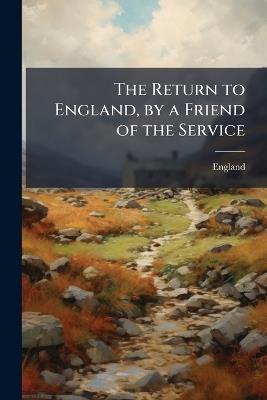 The Return to England, by a Friend of the Service - England - cover