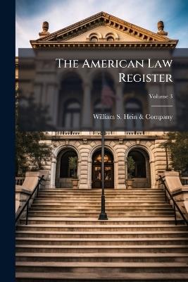 The American Law Register; Volume 3 - cover